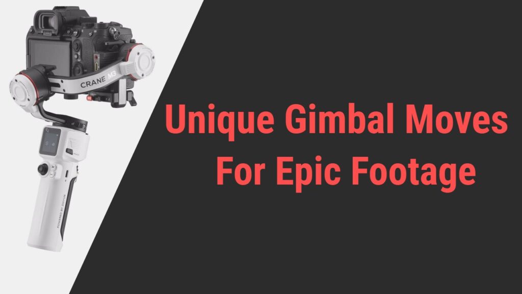 Unique Gimbal Moves For Shooting Epic Footage! | Guide Of 2024 ...